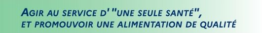 Rapport d'activité 2024 DRAAF des Pays de la Loire - page 5 : Agir au service d' "une seule santé", et promouvoir une alimentation de qualité - voir la transcription ci-dessous